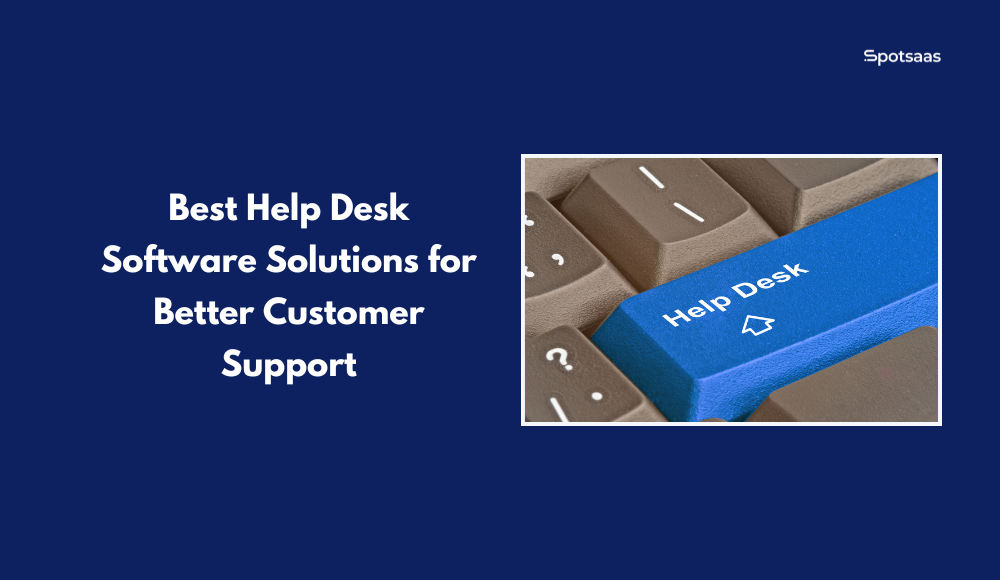 Best Help Desk Software Solutions for Better Customer Support