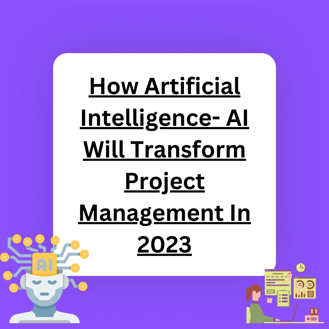 How Artificial Intelligence (AI) Will Transform Project Management