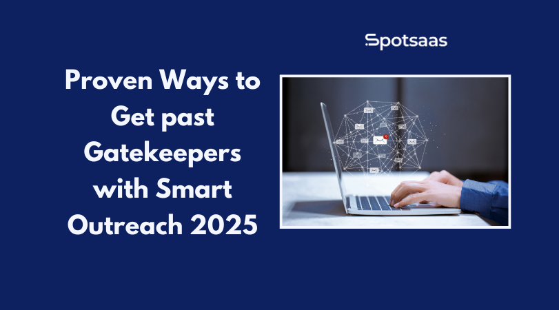 Proven Ways to Get past Gatekeepers with Smart Outreach 2025