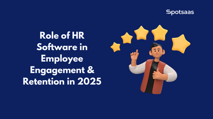 Role of HR Software in Employee Engagement & Retention in 2025