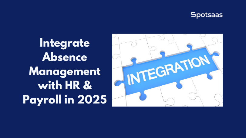 Integrate Absence Management with HR & Payroll in 2025