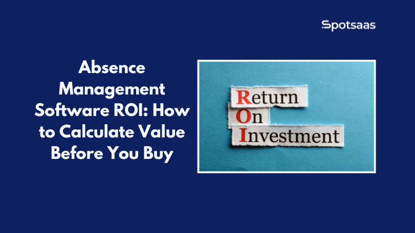 Absence Management Software ROI: How to Calculate Value Before You Buy