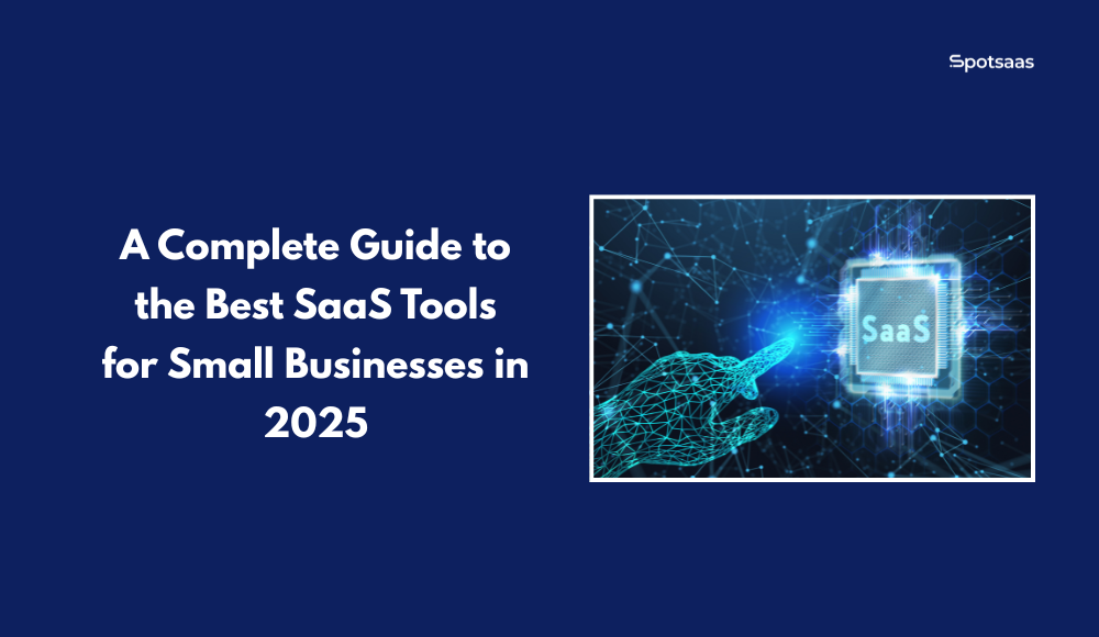 A Complete Guide to the Best SaaS Tools for Small Businesses in 2025